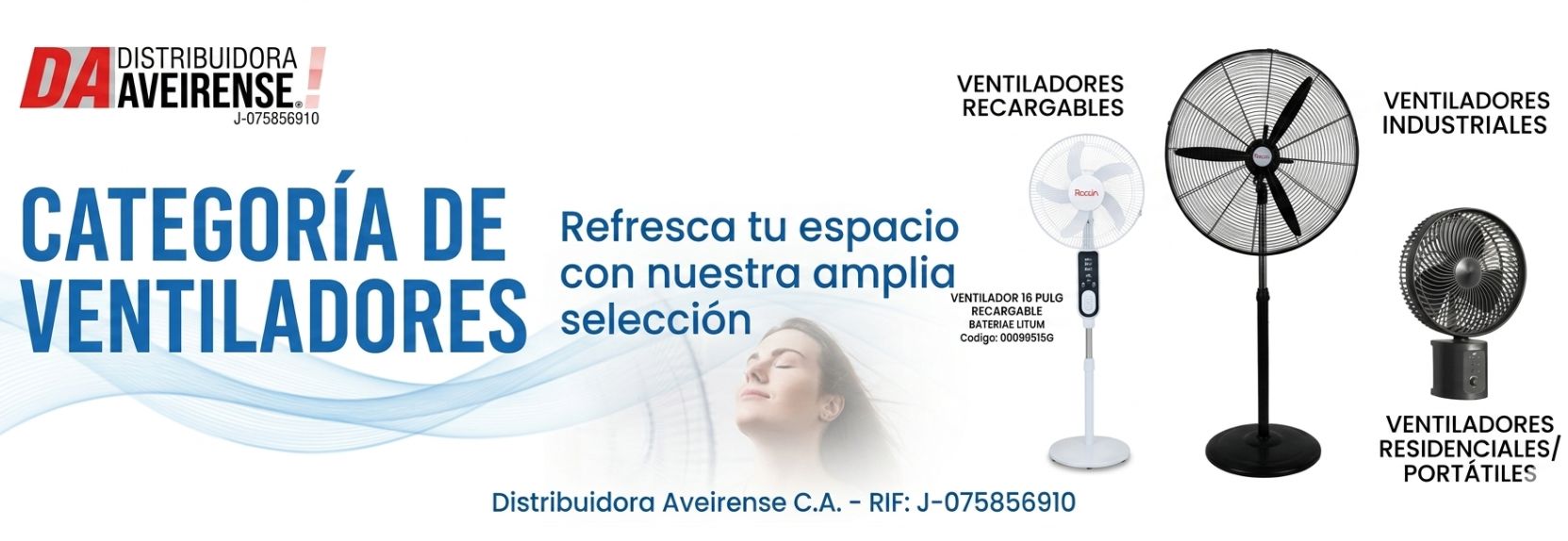 Mantén un ambiente fresco, cómodo y productivo en cualquier momento con la línea completa de climatización de Distribuidora Aveirense. Contamos con soluciones adaptadas a cada necesidad: ventiladores residenciales y portátiles de mesa, potentes ventiladores industriales de pedestal para grandes espacios comerciales o almacenes, y modernos ventiladores recargables (con luz LED integrada, puerto USB y control remoto) que te garantizan frescura ininterrumpida incluso durante fallas de energía.